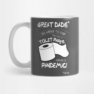 Great Dads Like Me Are Harder To Find Than Toilet Paper During A Pandemic Mug